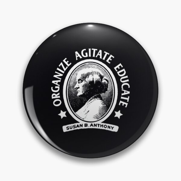 Item preview, Susan B Anthony 	 Organize Agitate Educate Lo	 designed and sold by cxltufaoot70.