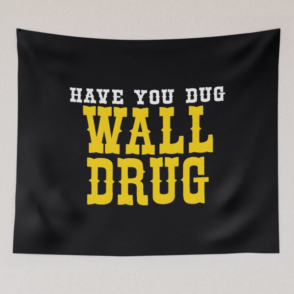 Item preview, Have You Dug Wall Drug South Dakota 	 		 designed and sold by gzgemaush93.
