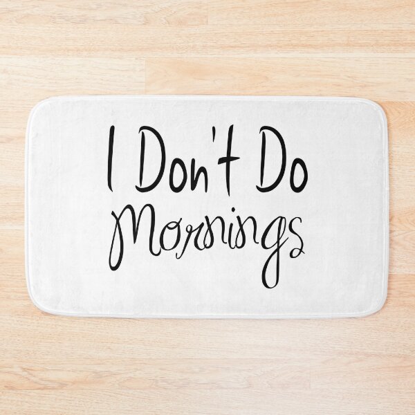 Item preview, I Don't Do Mornings designed and sold by raineOn.