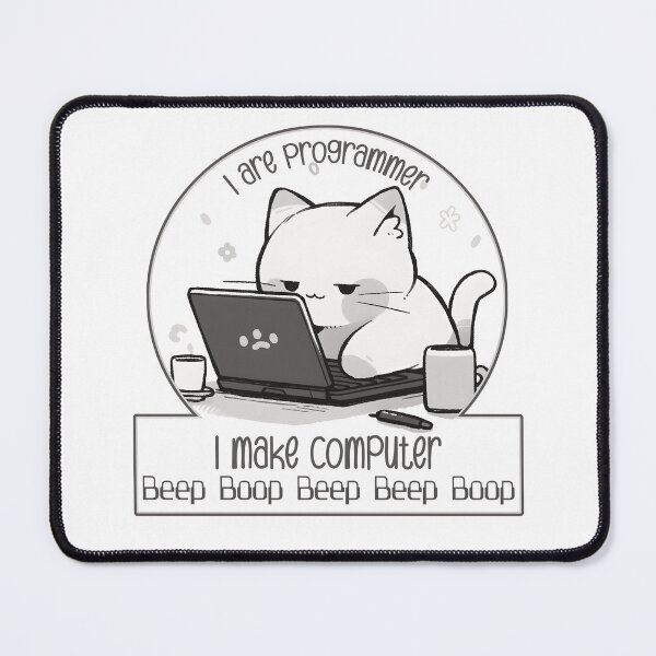 Item preview, I are programmer I make computer Beep Boop Beep Beep Boop (cute cat programmer) designed and sold by electricninja.