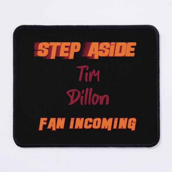 Item preview, Tim Dillon - Step Aside, incoming fan designed and sold by cnbtnfek99.