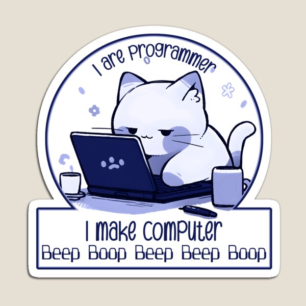 Item preview, I are programmer I make computer Beep Boop Beep Beep Boop (cute cat programmer blue) designed and sold by electricninja.