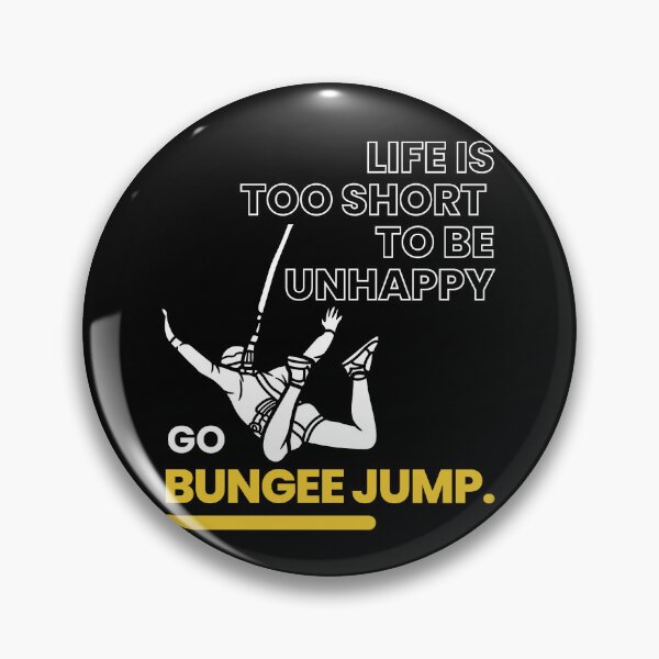 Artikelvorschau, Das Leben ist zu kurz, um unglücklich zu sein. Gehen Sie Bungee Jump entworfen und verkauft von LOT7Clothing.