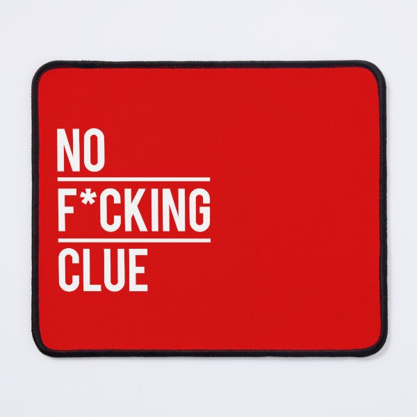 Item preview, No F*CKING Clue designed and sold by HiFlyerCreative.