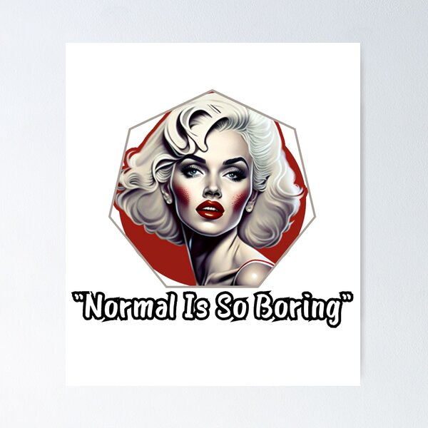Item preview, NORMAL IS SO BORING ICONIC PHRASE MARILYN designed and sold by playback63.