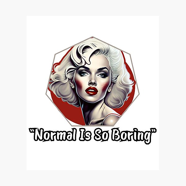 Item preview, NORMAL IS SO BORING ICONIC PHRASE MARILYN designed and sold by playback63.