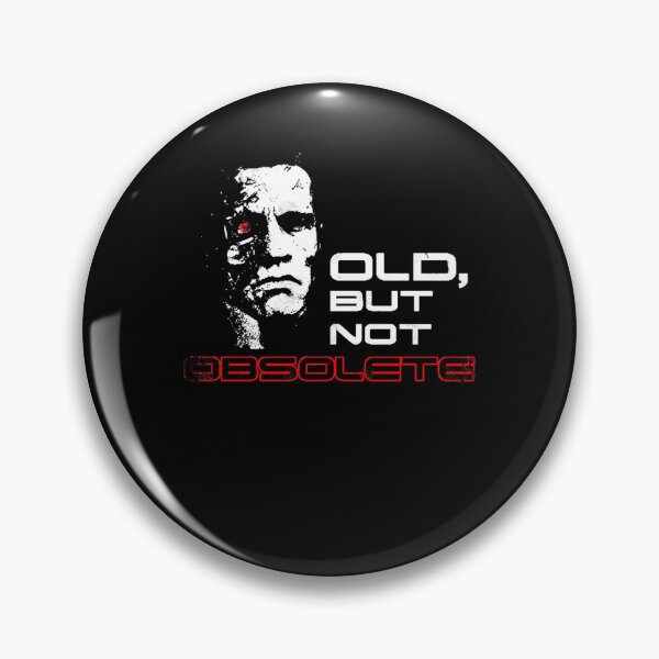 Item preview, Old but not Obsolete Terminator T-800 Movie Quote designed and sold by FootZekeChic.