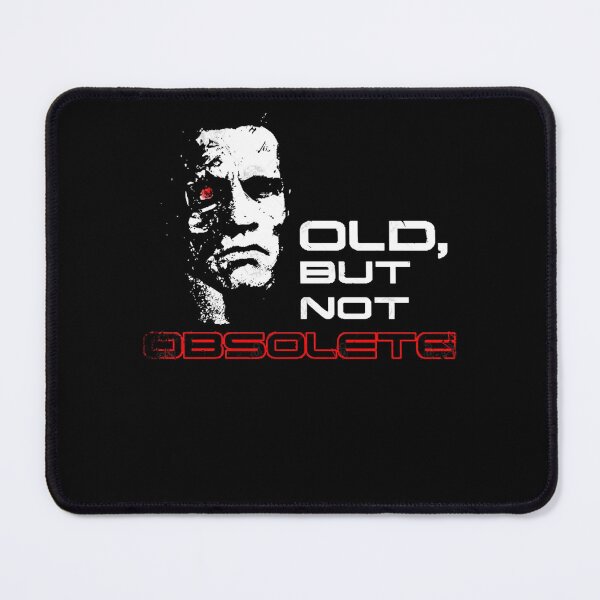 Item preview, Old but not Obsolete Terminator T-800 Movie Quote designed and sold by FootZekeChic.