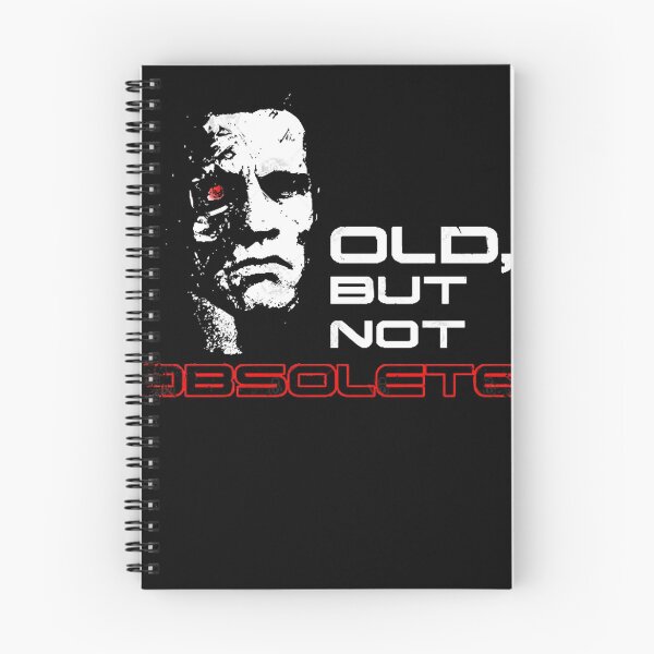Item preview, Old but not Obsolete Terminator T-800 Movie Quote designed and sold by FootZekeChic.