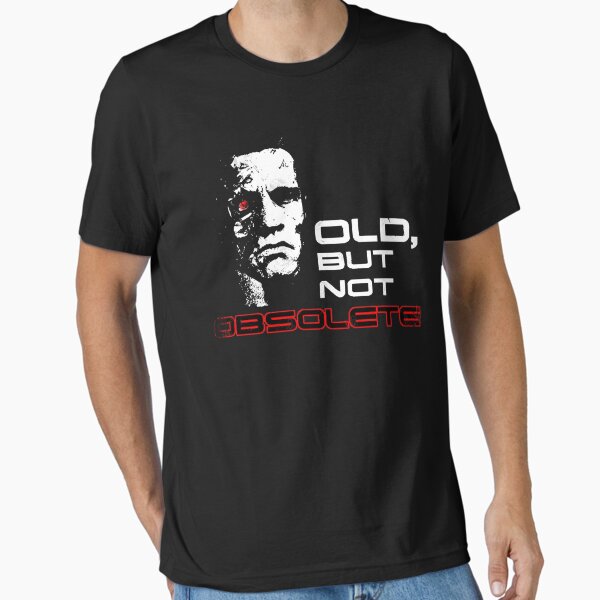 Item preview, Old but not Obsolete Terminator T-800 Movie Quote designed and sold by FootZekeChic.
