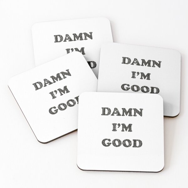 Item preview, Damn I'm Good  	 designed and sold by heopsqmmmr93.
