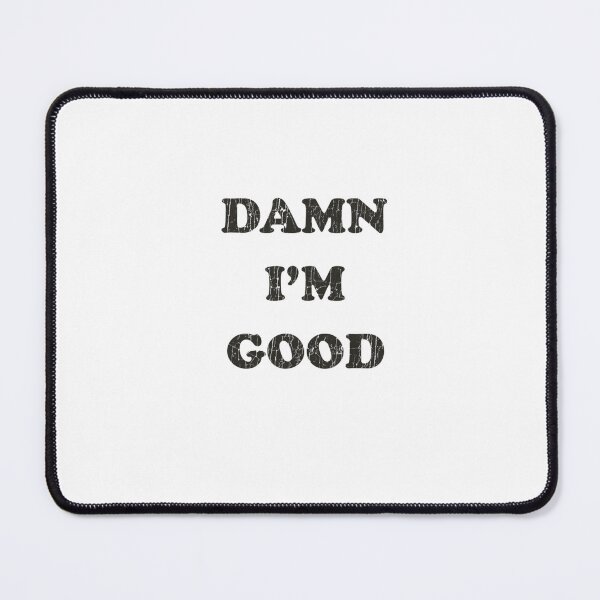 Item preview, Damn I'm Good designed and sold by heopsqmmmr93.