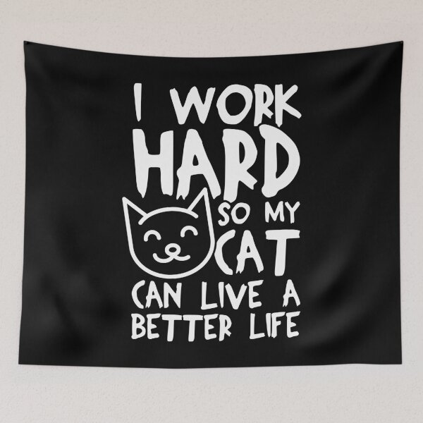 Item preview, I Work Hard So My Cat Can Live A Better Life designed and sold by milkbottle.