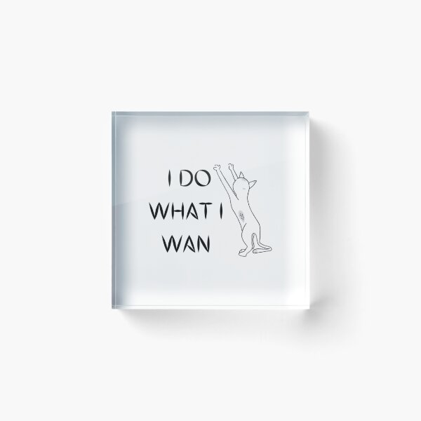 Item preview, I Do What I Wan    designed and sold by andhew.