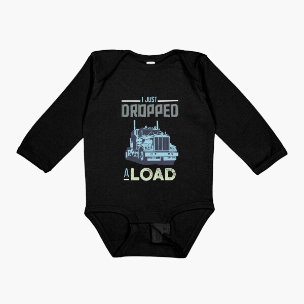 Item preview, I Just Dropped A Load Funny Trucker designed and sold by Mikeyy109.