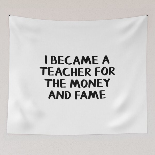 Item preview, I became a teacher for the money and fame designed and sold by allthetees.