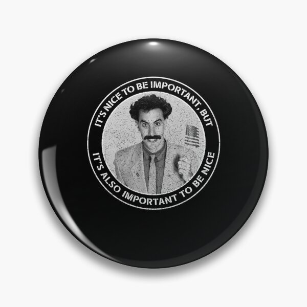 Item preview, Borat - It's Nice to be Important, but it's also Important to be Nice designed and sold by CocoonsMarisol.