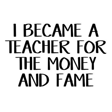 Vorschaubild zum Design Ich wurde Lehrer für Geld und Ruhm von allthetees