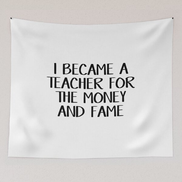 Item preview, I became a teacher for the money and fame designed and sold by allthetees.