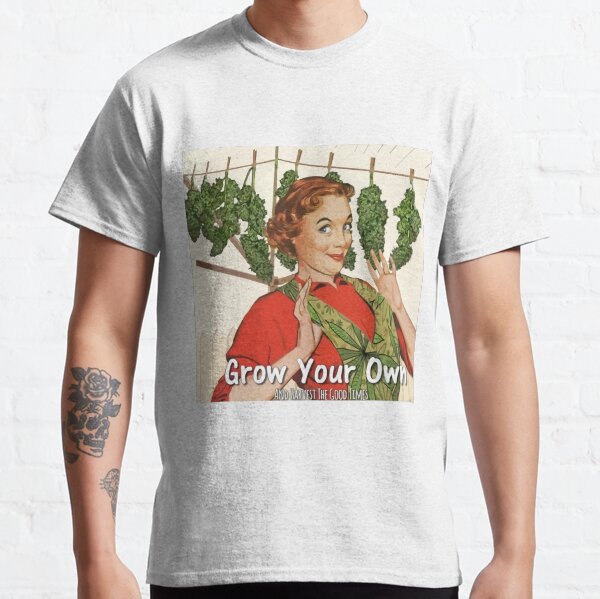 Grow Your Own Classic T-Shirt