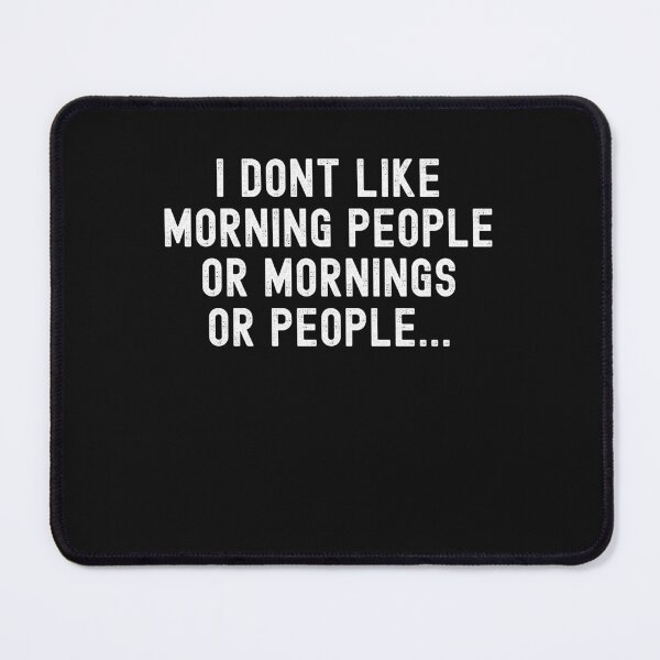 Item preview, I Don't like Morning People designed and sold by Peter Stawicki.