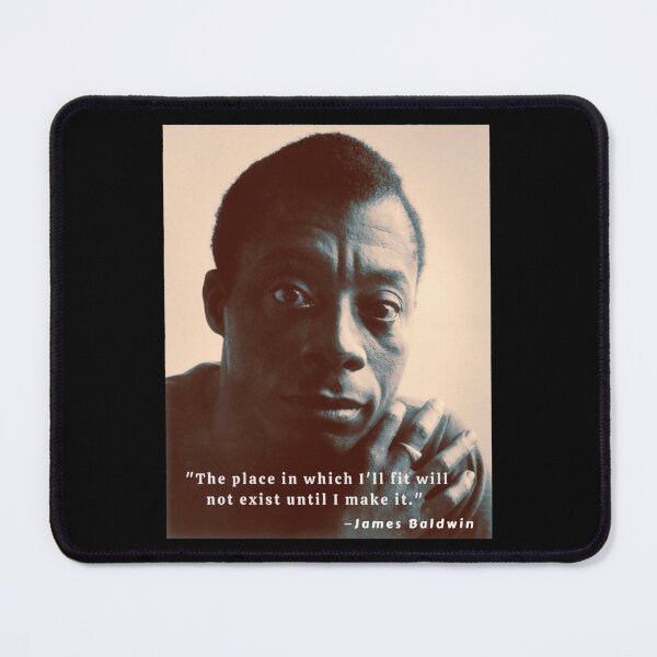 Item preview, James Baldwin portrait and quote The place in which I'll fit will not exist until I make it designed and sold by ColonGenerosit.