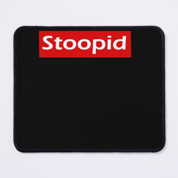 Item preview, Stoopid  designed and sold by ALASHAMORGADO.