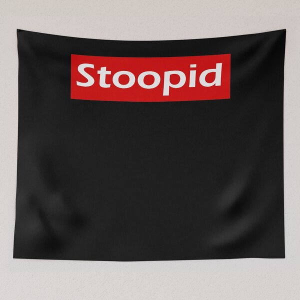 Item preview, Stoopid  designed and sold by ALASHAMORGADO.