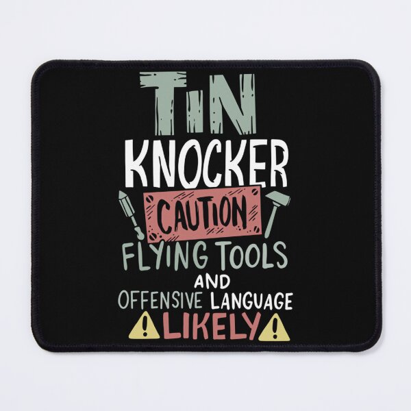 Item preview, Caution Tin Knocker - Sheet Metal Worker designed and sold by eekhpepzbl39.