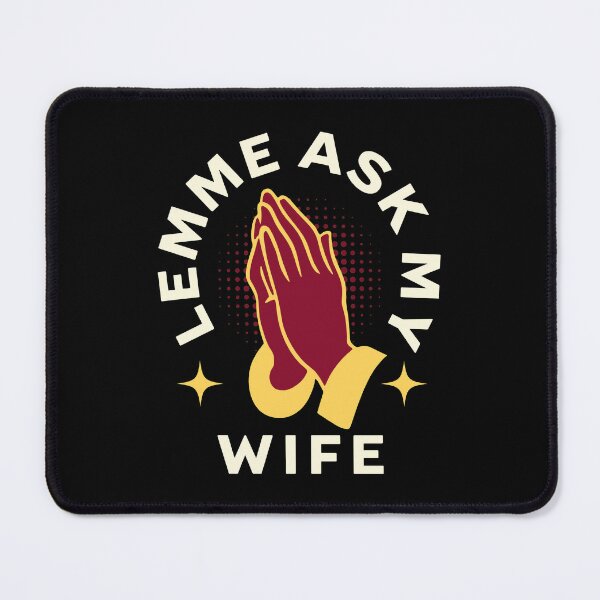 Item preview, let me ask my wife designed and sold by PopPizzazz.