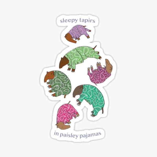 "sleepy tapirs in paisley pajamas (UK spelling also available)" Sticker for Sale by