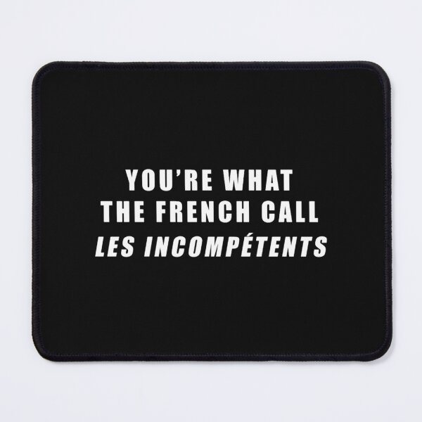 Item preview, You're What The French Call Les Incompetents designed and sold by crandelleva.