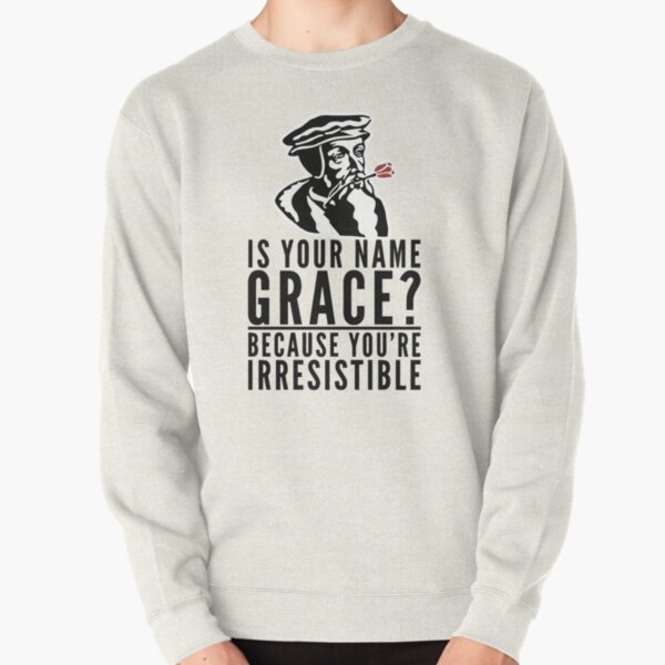 Is Your Name Grace - Funny Calvinism Design Premium  Pullover Sweatshirt
