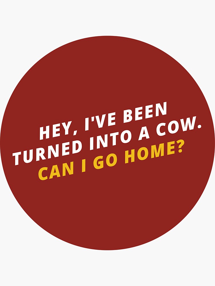 Ive Been Turned Into A Cow Sticker For Sale By Carlygk Redbubble
