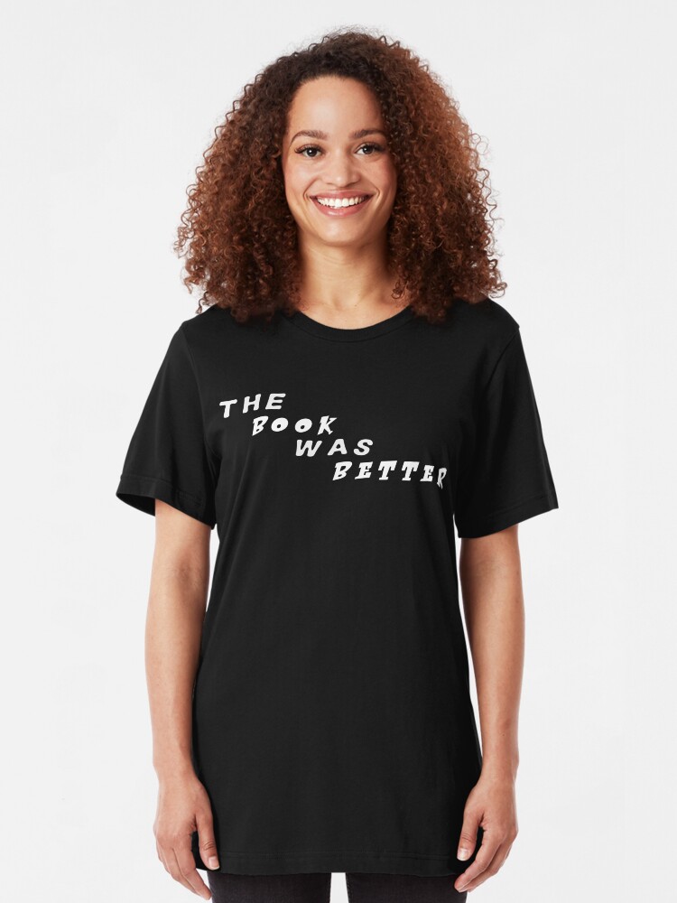 Women/'s The Book Was Better Slogan T-Shirt