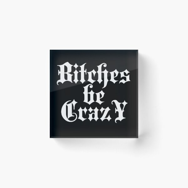 Item preview, Bitches be crazy | Stylish Goth Typography designed and sold by ProdbyNiECO.