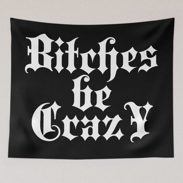Item preview, Bitches be crazy | Stylish Goth Typography designed and sold by ProdbyNiECO.