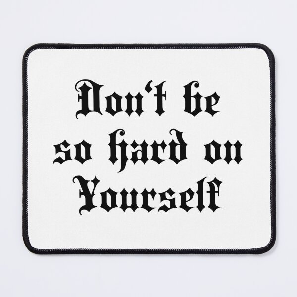 Item preview, Don't be so hard on Yourself | Stylish Goth Typography designed and sold by ProdbyNiECO.