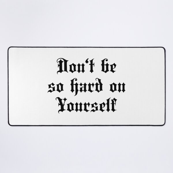 Item preview, Don't be so hard on Yourself | Stylish Goth Typography designed and sold by ProdbyNiECO.