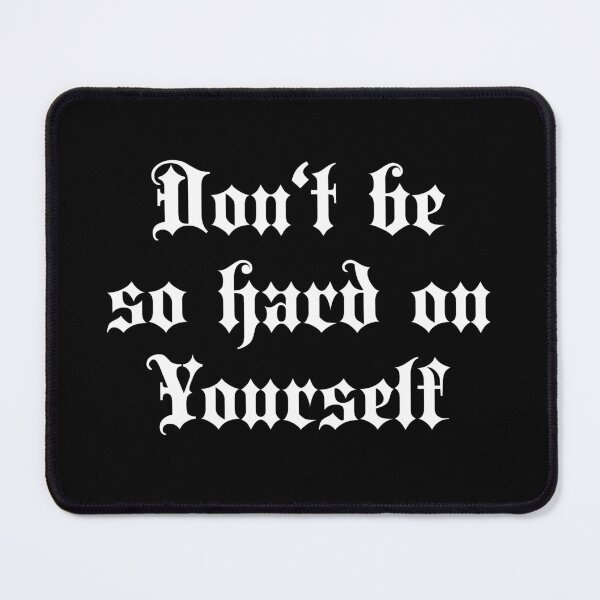 Item preview, Don't be so hard on Yourself | Stylish Goth Typography designed and sold by ProdbyNiECO.