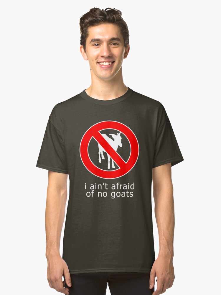 Alternate view of I Ain't Afraid of No Goats Classic T-Shirt