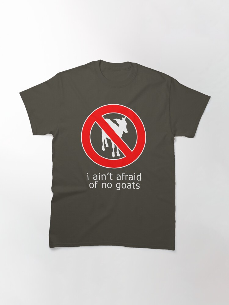 Alternate view of I Ain't Afraid of No Goats Classic T-Shirt