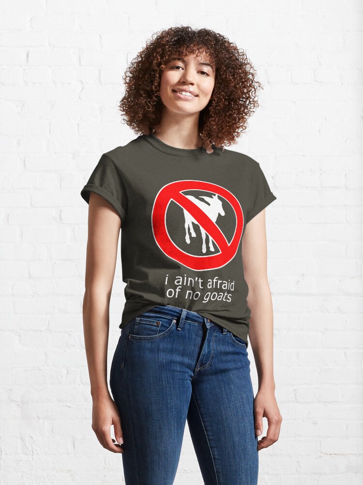 Alternate view of I Ain't Afraid of No Goats Classic T-Shirt