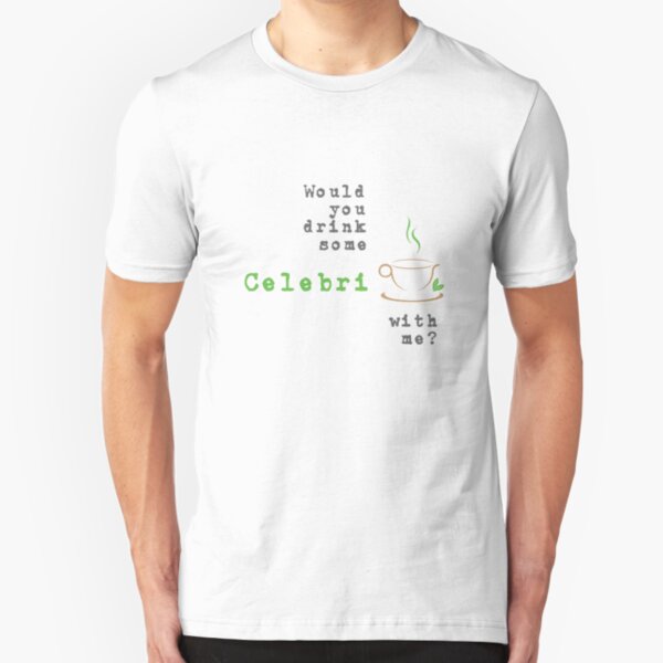 Would you drink some CelebriTEA with me? Slim Fit T-Shirt