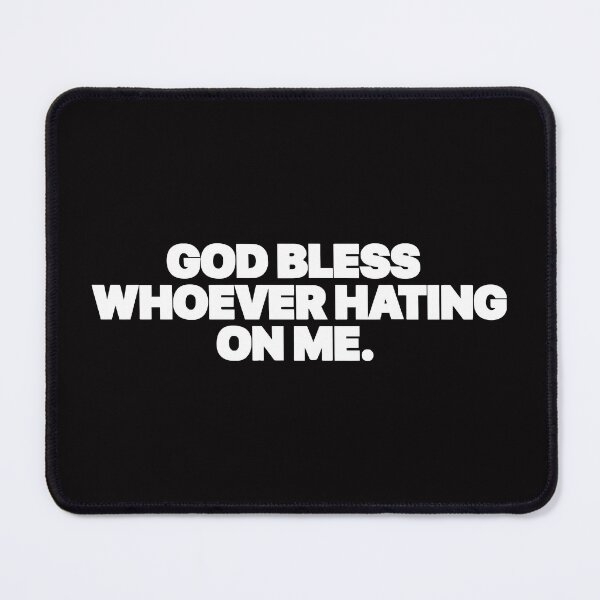 Item preview, GOD BLESS WHOEVER HATING ON ME designed and sold by TrendyTweets.