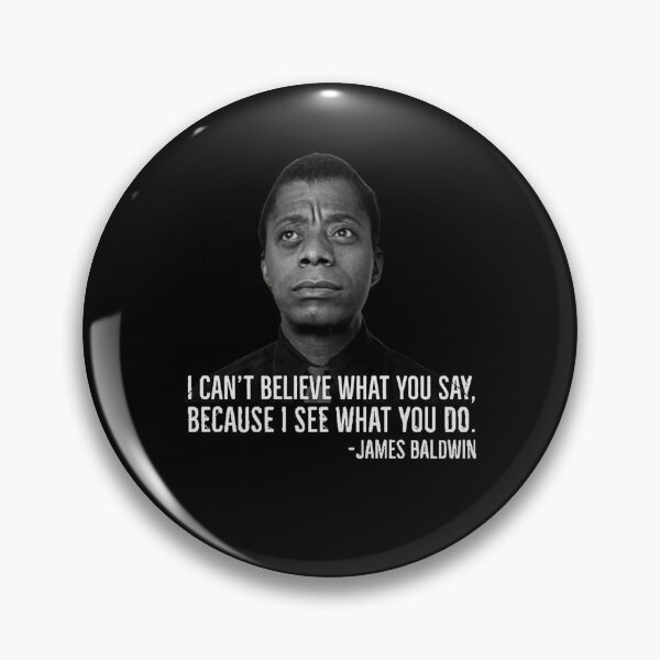 Item preview, James Baldwin, I can’t believe what you say because I see what you do, Black History  (1) designed and sold by StoreGavyn.