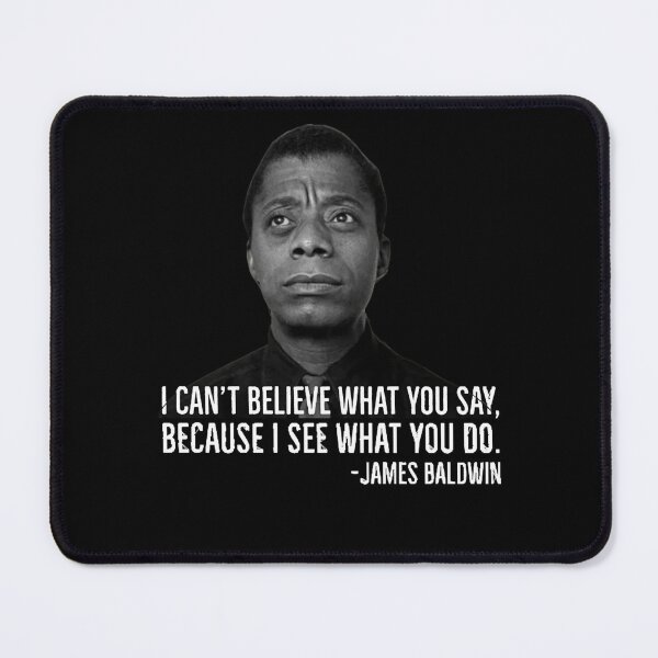 Item preview, James Baldwin, I can’t believe what you say because I see what you do, Black History (1) designed and sold by StoreGavyn.