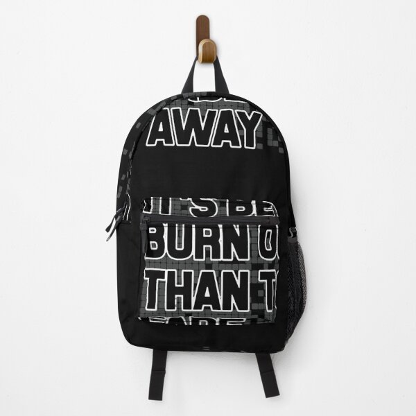 Item preview, It's Better To Burn To Burn Out Than To Fade Away  designed and sold by JAMESMEON.