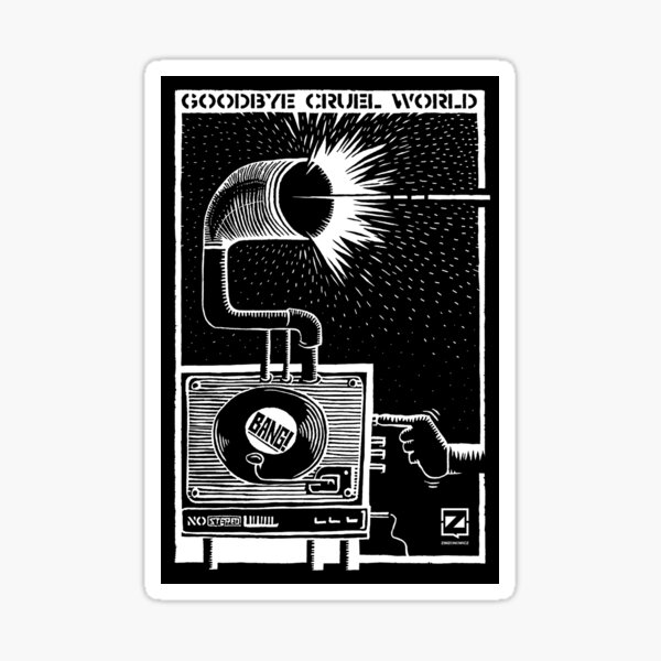 Goodbye cruel world Sticker