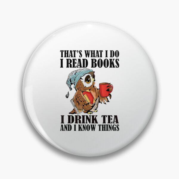 Item preview, That's what I do I read books I drink tea and I know things	 designed and sold by pvvppffwcv72.